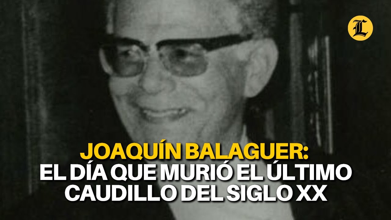 Joaquín Balaguer: El día que murió el último caudillo del siglo XX