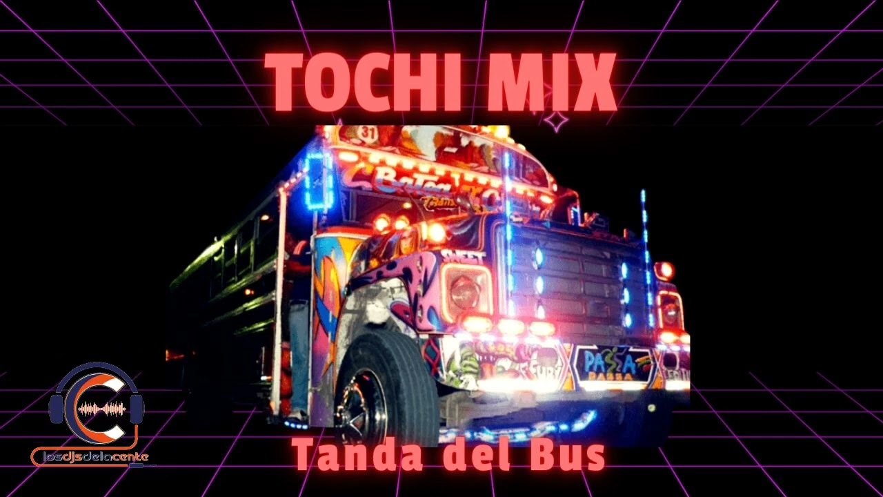 TOCHI MIX - La Tanda del Bus | @los_djs_de_la_cente