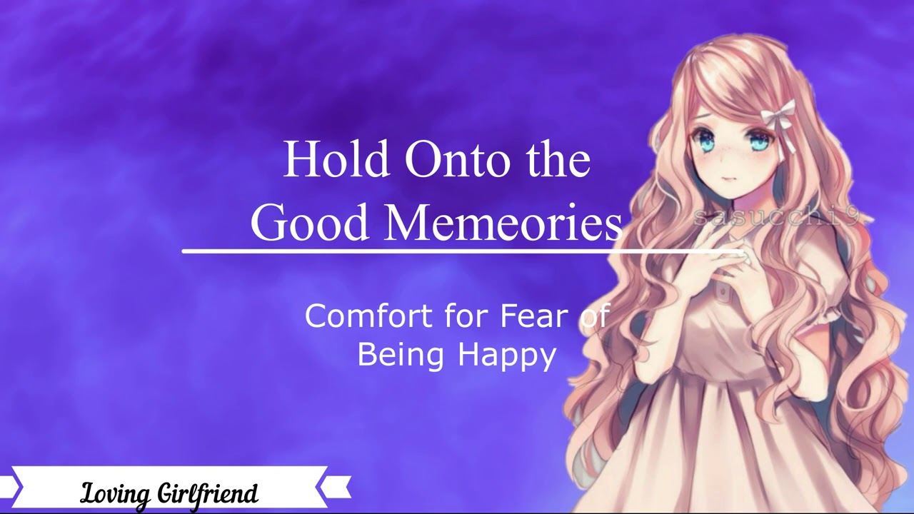 Hold Onto the Good Memories | Comfort for Fear of Being Happy (Loving Girlfriend) (F4A) [ASMR]