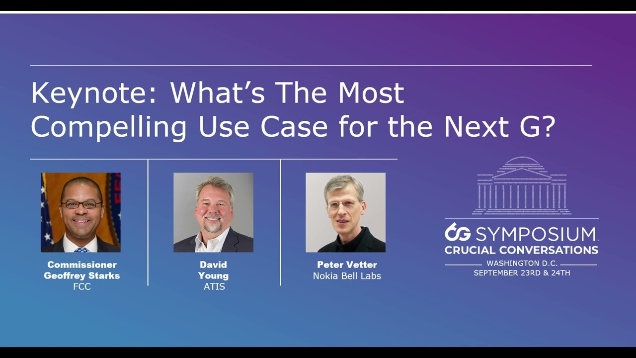 Keynote:  What’s The Most Compelling Use Case for the Next G?