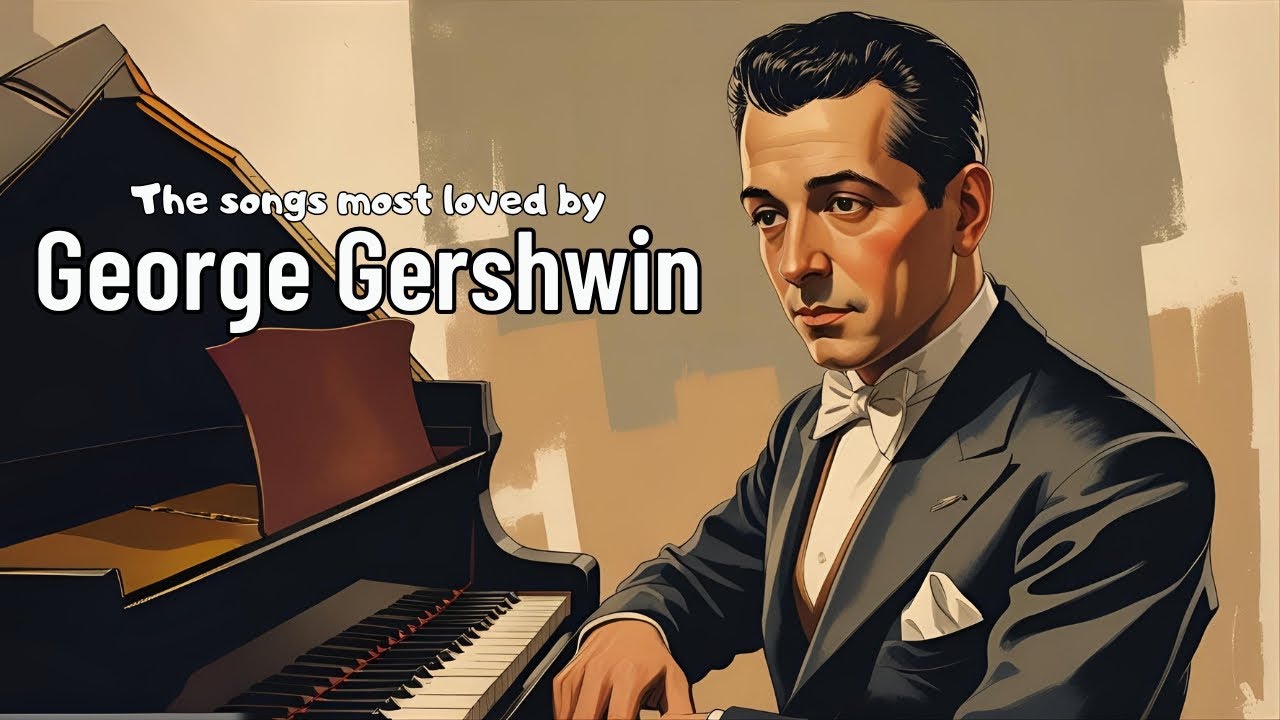The songs most loved by George Gershwin [Jazz Greats, Best of Jazz, Vintage Jazz]