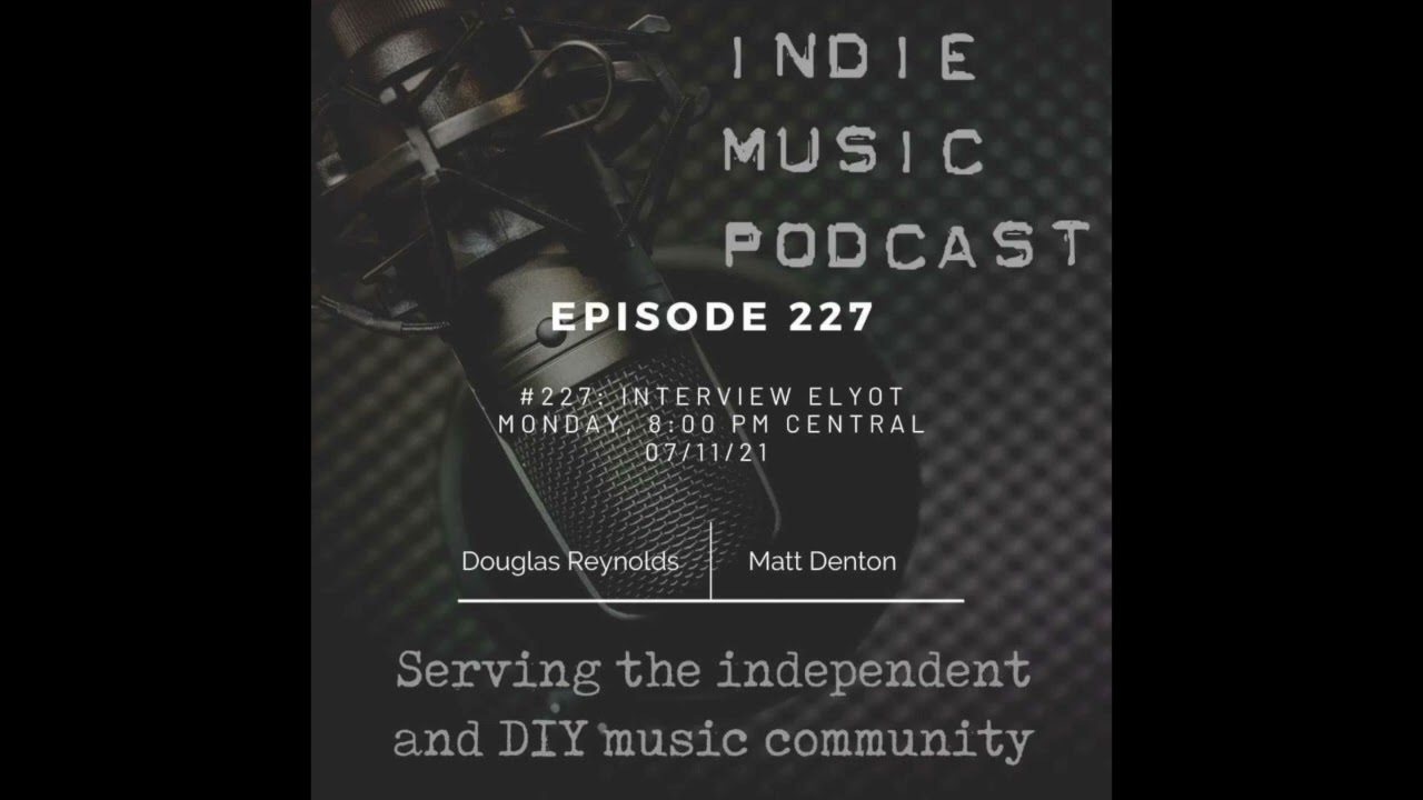 Indie Music Podcast #227 - Interview with Elyot
