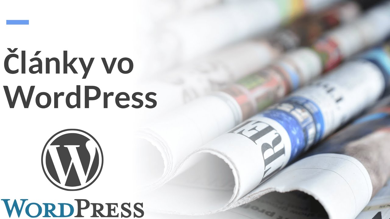 Online Kurz WordPress - Ako Tvoriť a Spravovať Články (Posts) vo WordPresse 📨