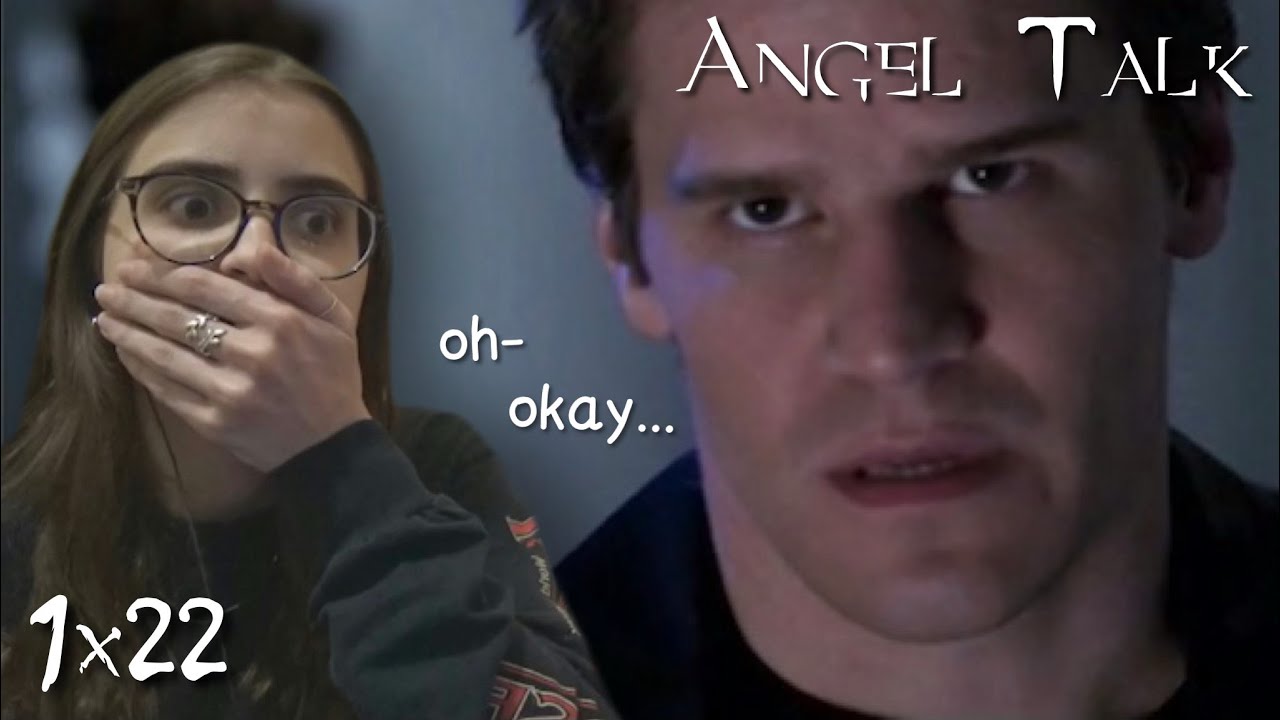 Angel Talk || s1e22 