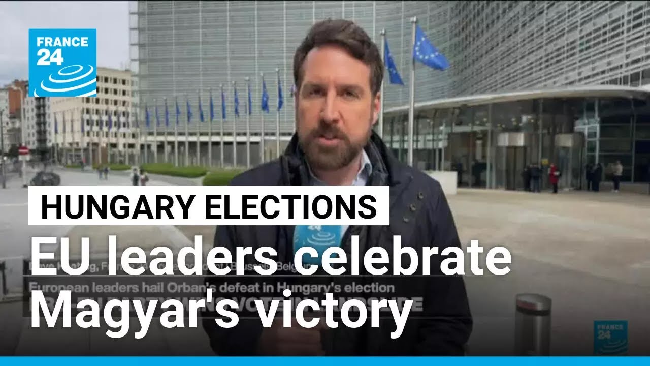 Hungarian election: EU leaders celebrate Peter Magyar's victory &bull; FRANCE 24 English