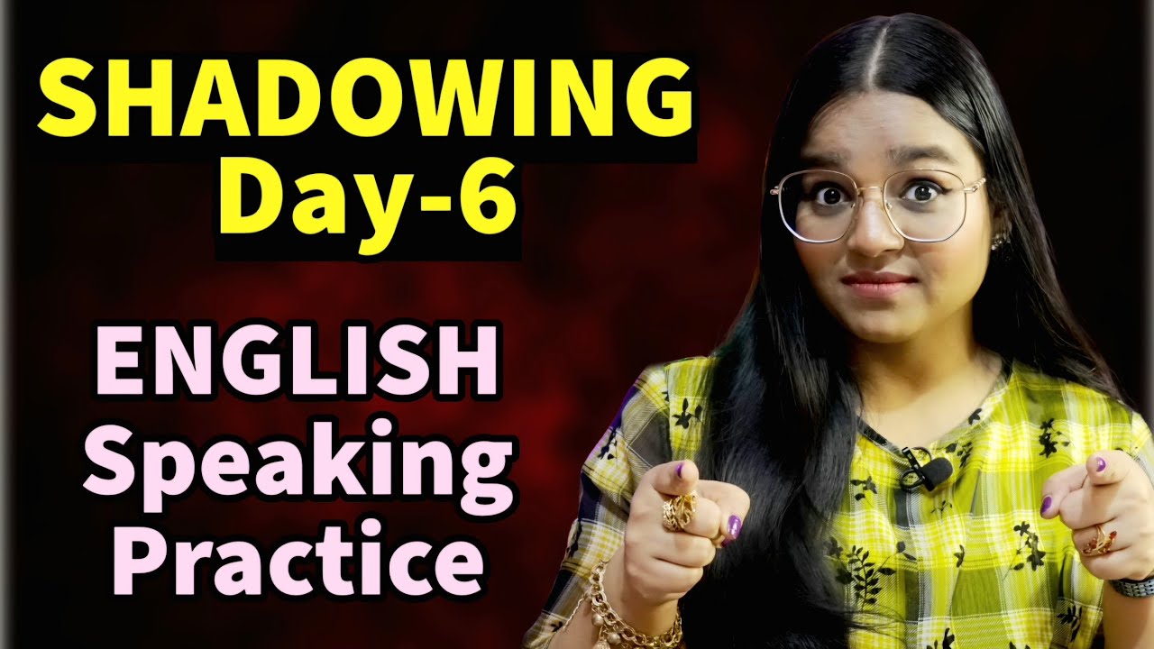 English Speaking Practice - Shadowing DAY 6