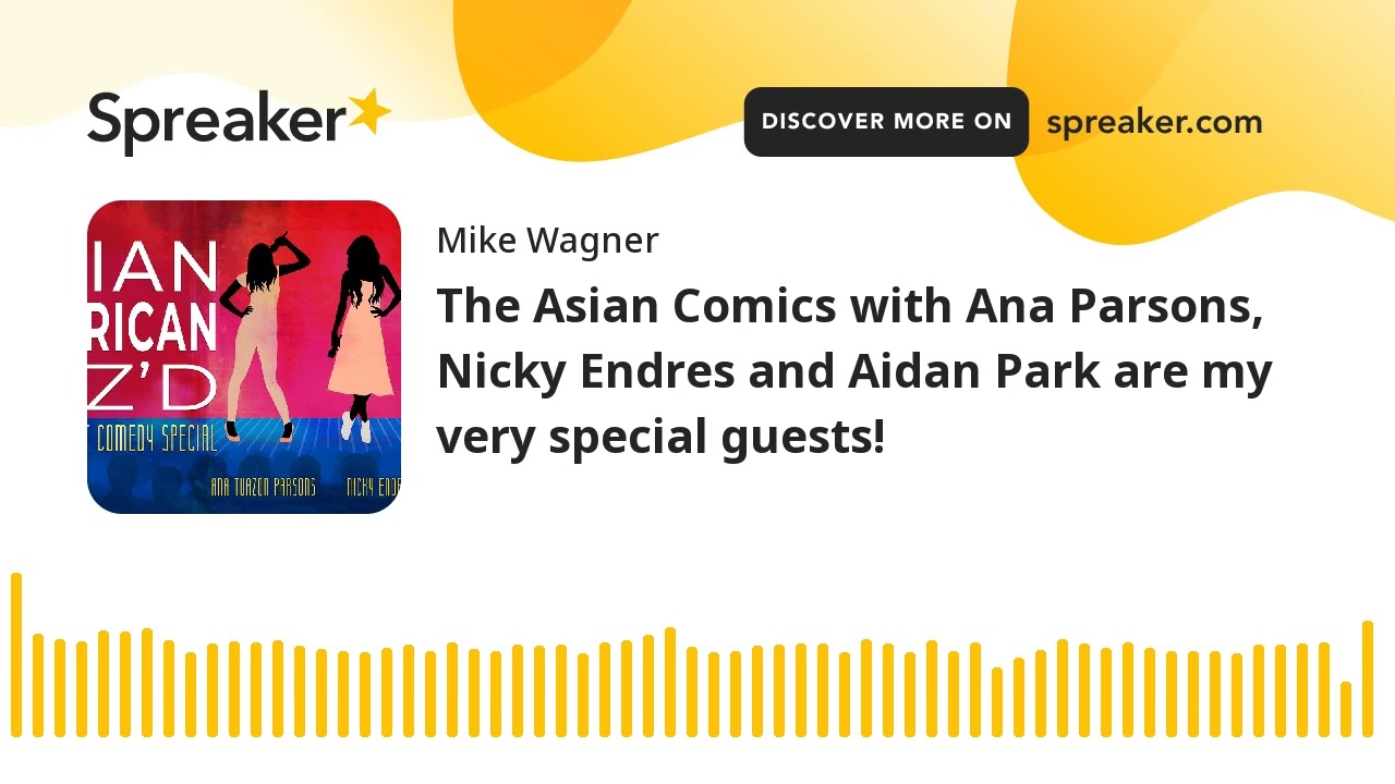 The Asian Comics with Ana Parsons, Nicky Endres and Aidan Park are my very special guests!