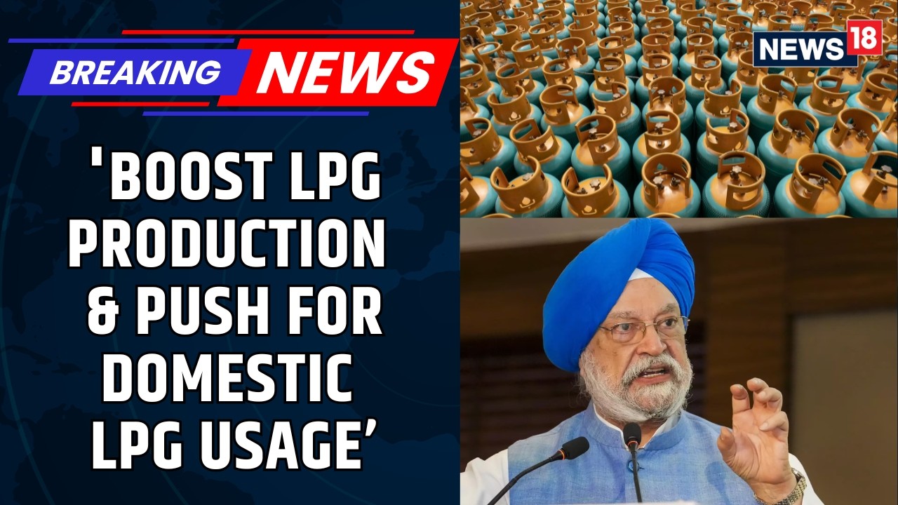 BREAKING: Ministry Of Petroleum And Natural Gas Orders Refineries To Boost LPG Production | News18