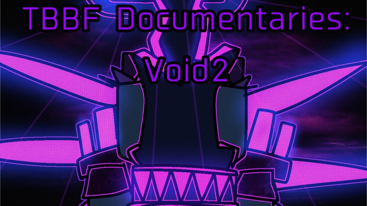 TBBF Documentaries: Void2
