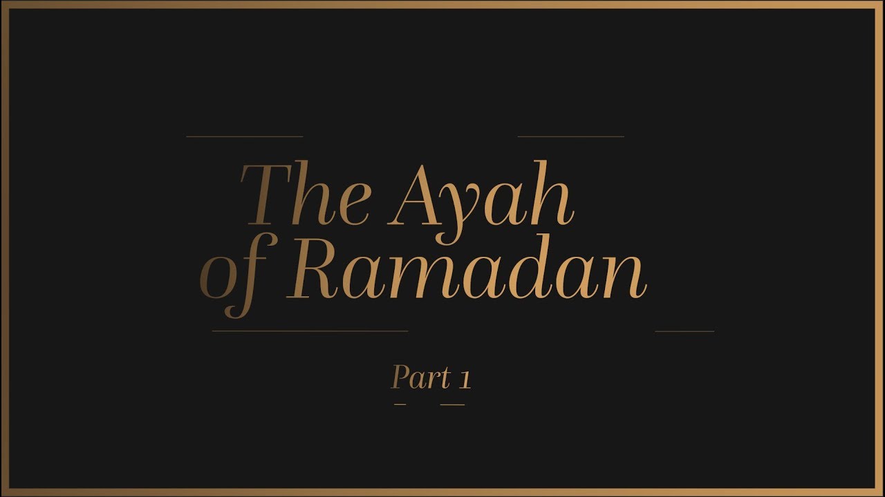 The Ayah of Ramadan - Part 1 - Nouman Ali Khan