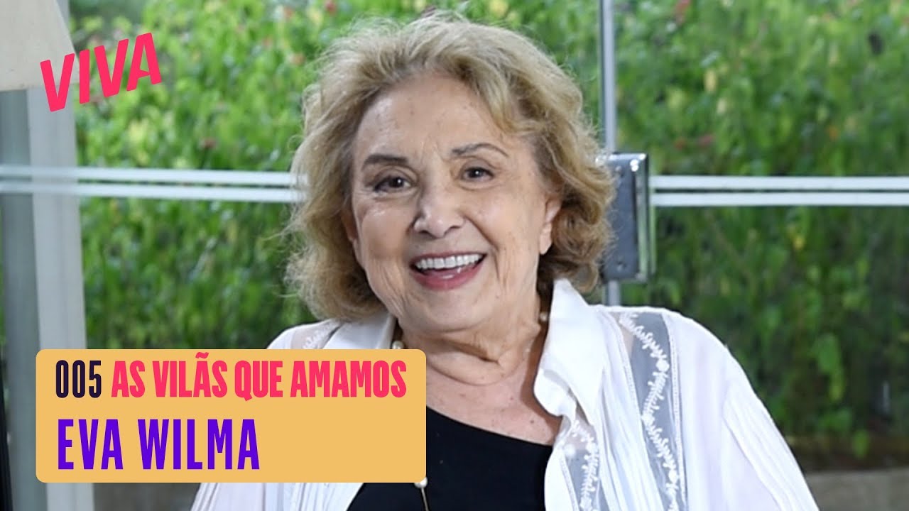 EVA WILMA FALA SOBRE INTERPRETAR ALTIVA EM A INDOMADA | AS VILÃS QUE AMAMOS