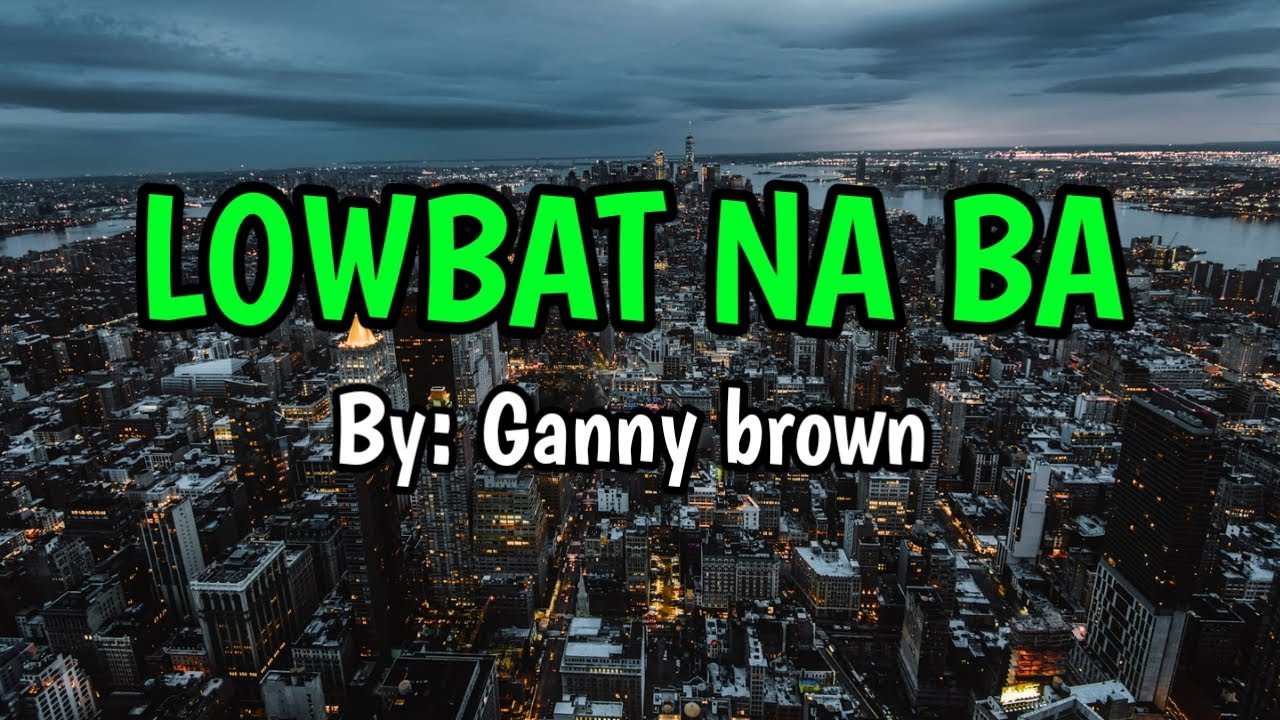 Lowbat na ba - Ganny brown (KARAOKE VERSION)