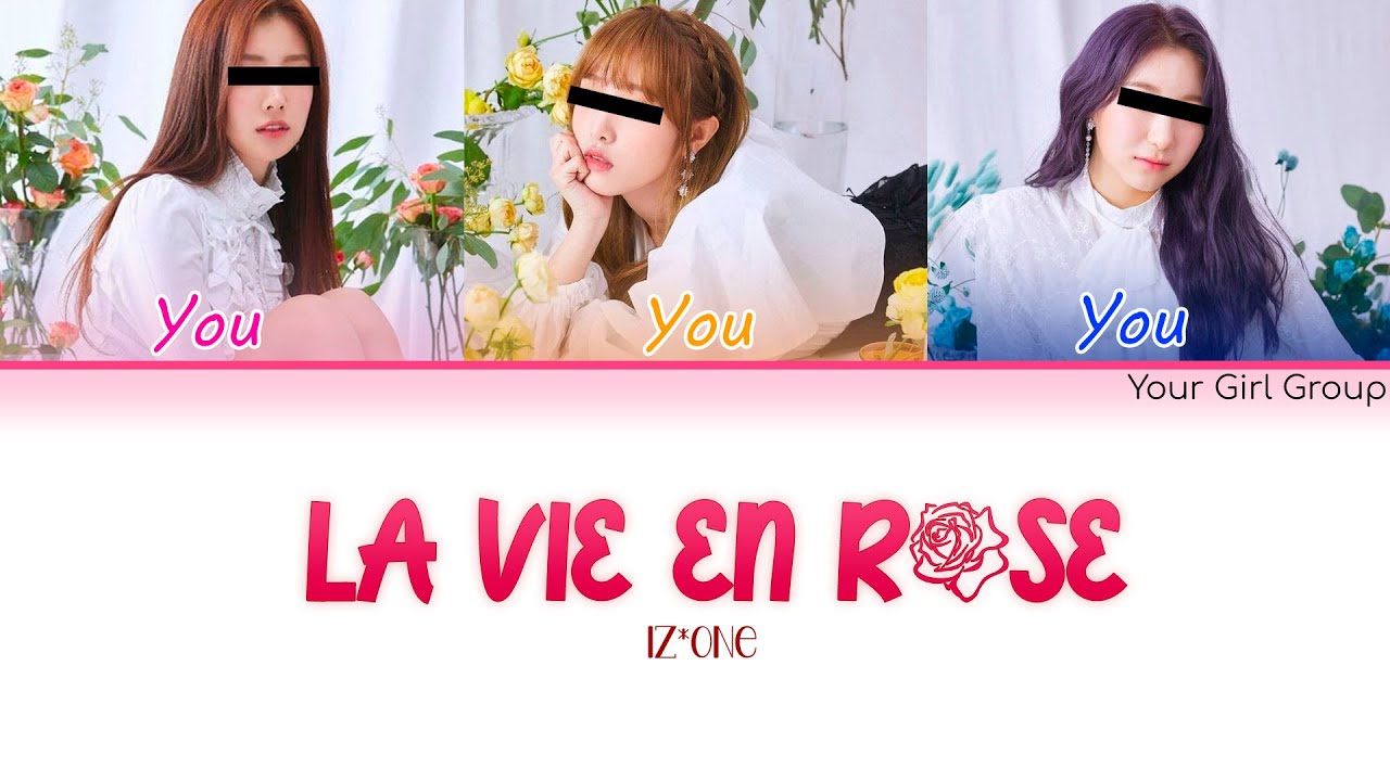 Your Girl Group — La Vie en Rose (라비앙로즈) [By IZ*ONE] (Color Coded Lyrics Han|Rom|Eng)