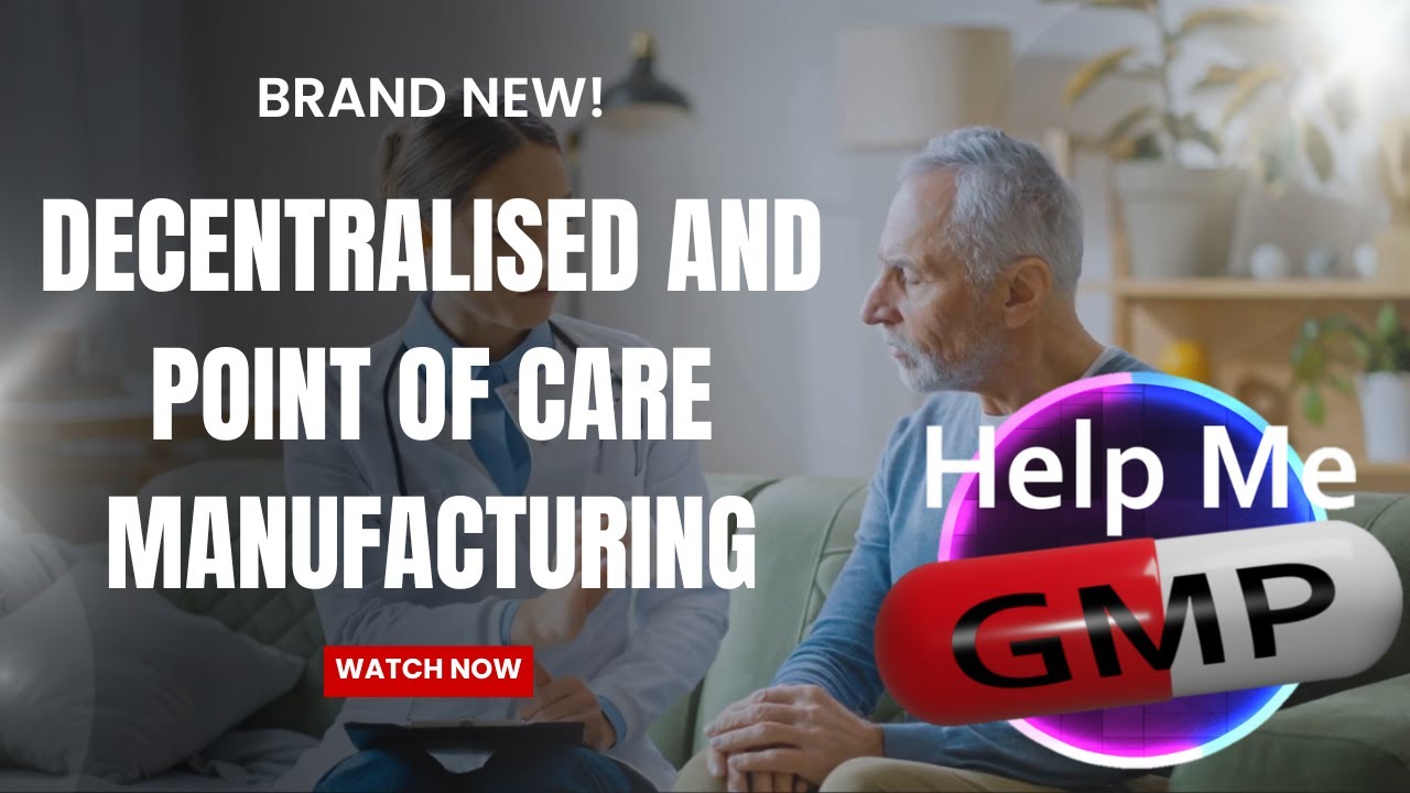 Point of Care & Decentralized Manufacture | GMP Compliance & Future Trends @HelpMeGMP