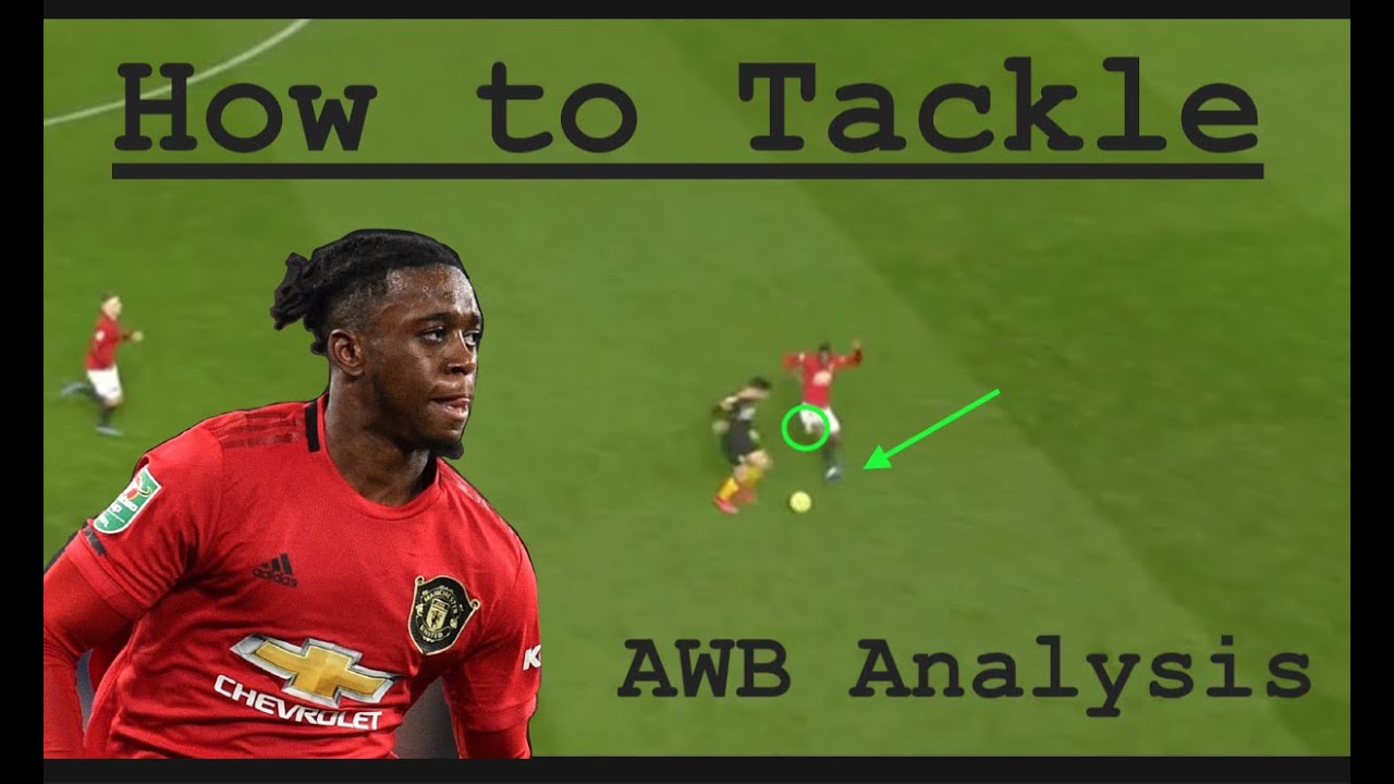 How to Tackle: Aaron Wan-Bissaka Analysis