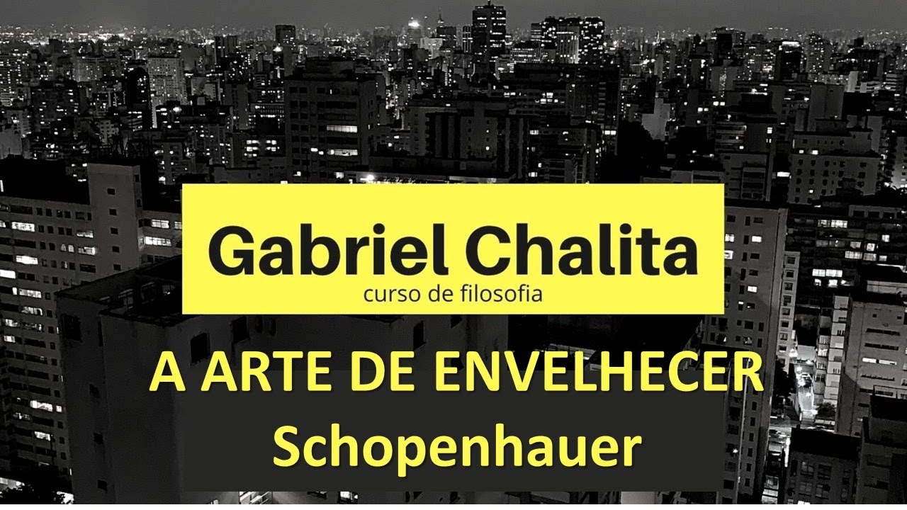 Curso de Filosofia - A arte de envelhecer - Schopenhauer - Prof. Gabriel Chalita