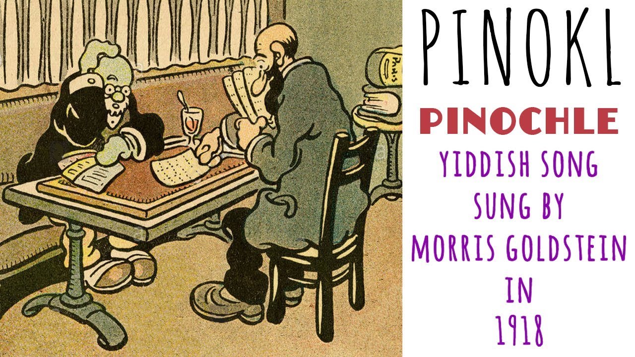 Pinokl (Pinochle) - humorous Yiddish vaudeville song sung by Morris Goldstein in 1918