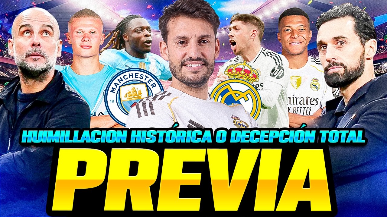 PREVIA: HUMILLACIÓN O DECEPCIÓN | CLÁSICO EUROPEO | MANCHESTER CITY VS REAL MADRID | CHAMPIONS