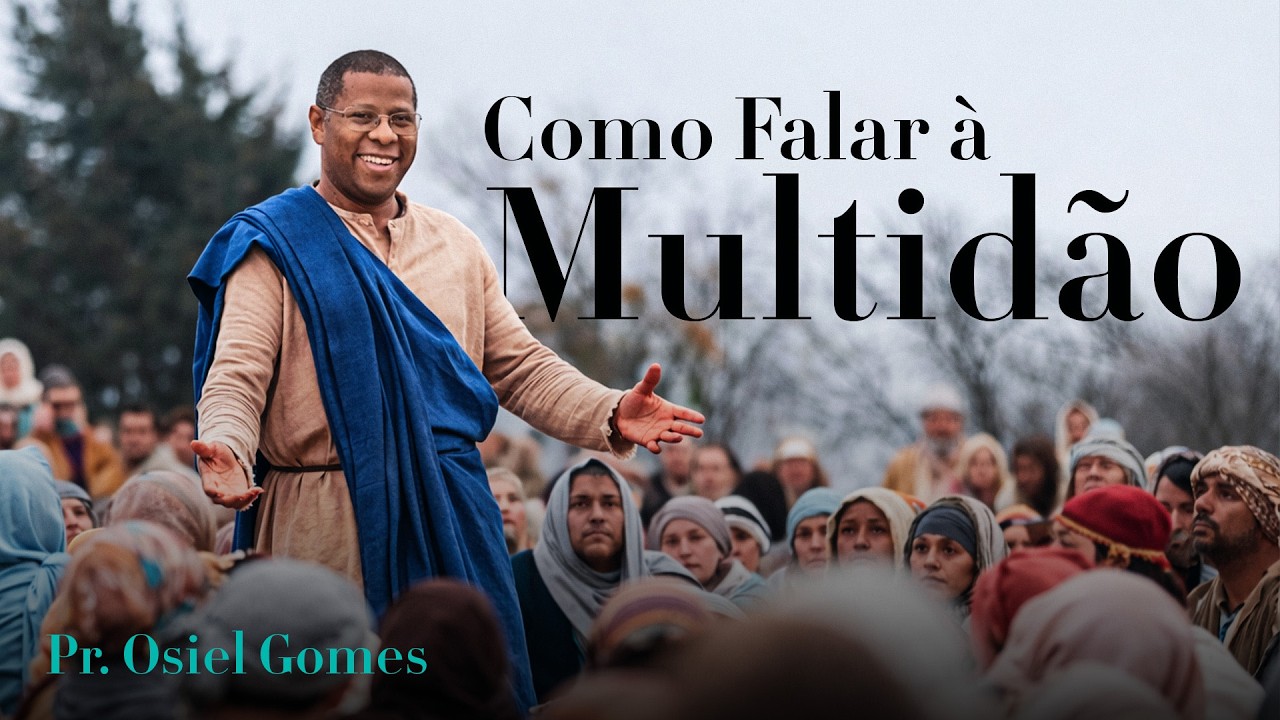 COMO FALAR À MULTIDÃO | Pr. Osiel Gomes