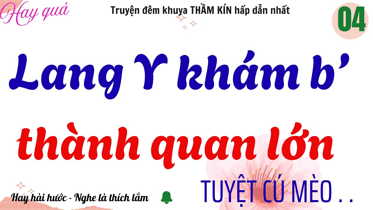 TẬP 4 - THẦN Y PHỤ KHOA , LÊN LÀM QUAN LỚN | Truyện đêm khuya thầm kín hay nhất