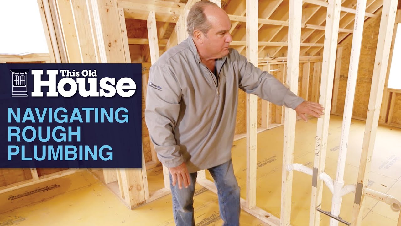 Navigating Rough Plumbing | This Old House
