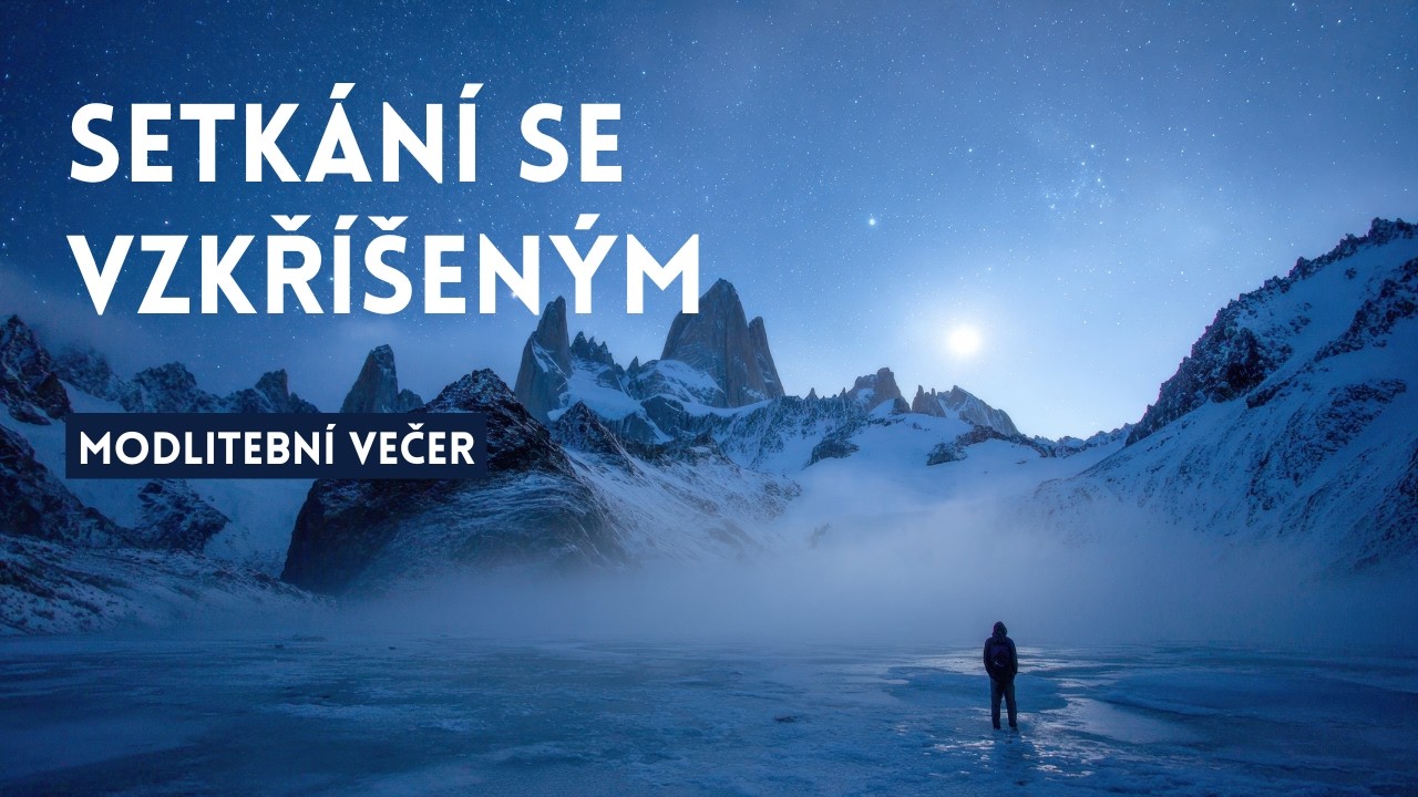 Setkání se Vzkříšeným - Pá 09.01.2026