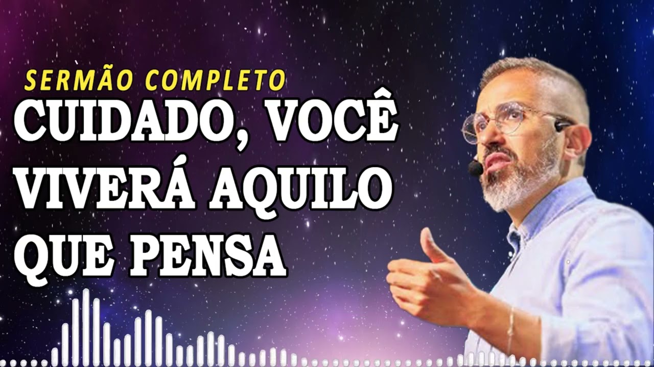 CUIDADO, VOCÊ VIVERÁ AQUILO QUE PENSA | Diego Menin Sermões