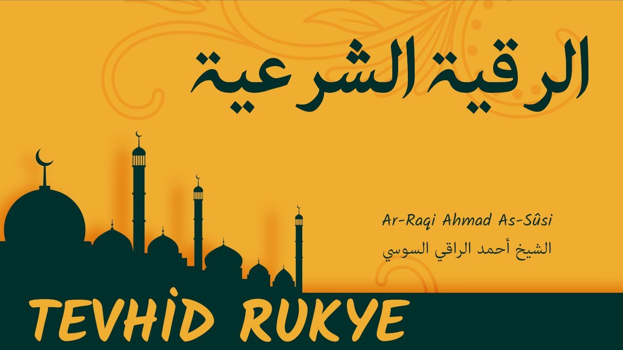 Hapsedilmiş cinleri serbest bırakan ve sihirin düğümlerini çözen Rukye - Ar-Raqi Ahmad As-Sûsi