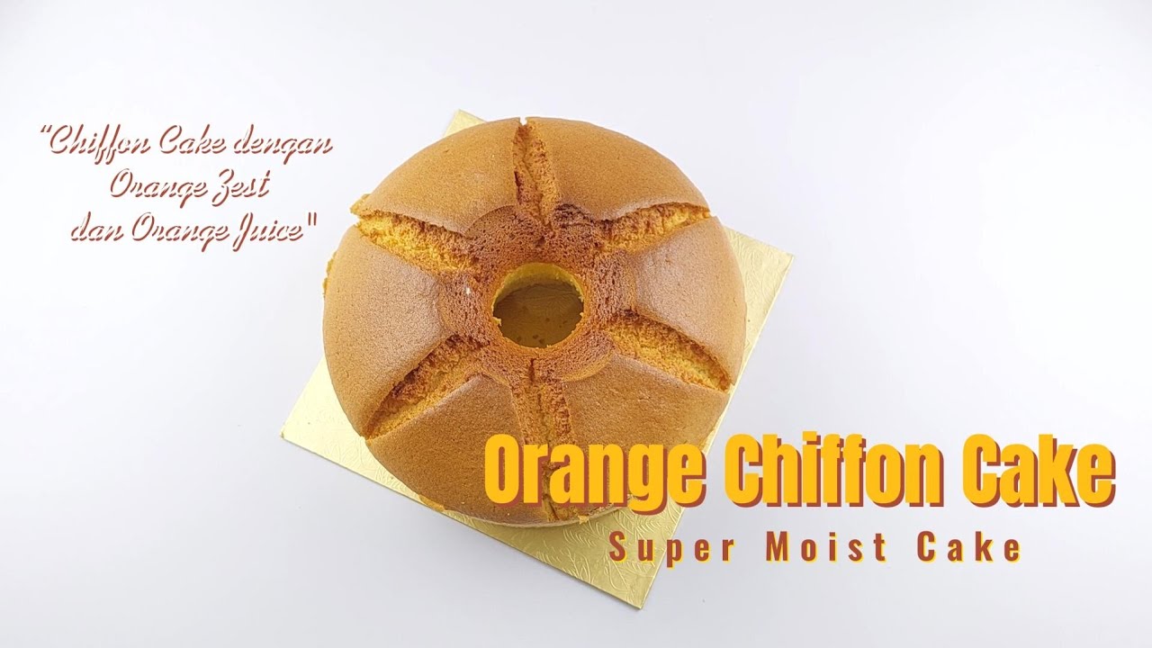 Chiffon Orange Cake - Bolu Jeruk Yang Super Lembut