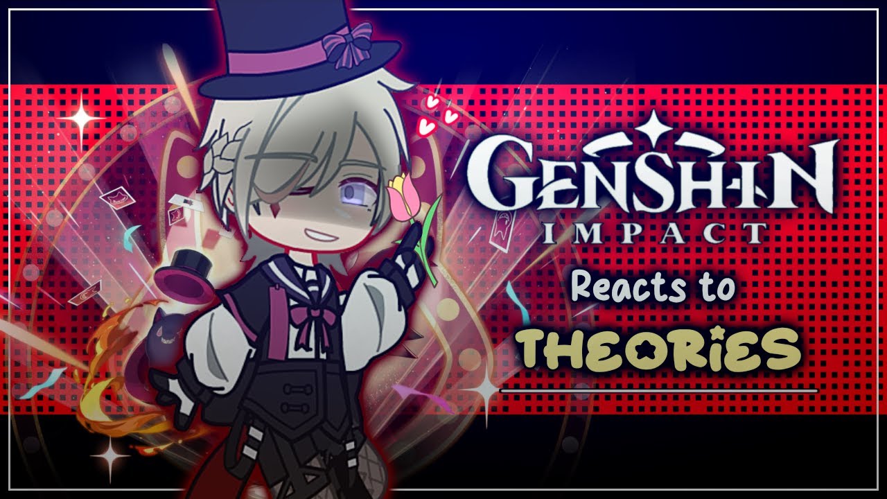 Genshin Impact reacts to Wei's Theory - GI X Gacha Club - ʟɪʟᴀᴄ—ᴀᴍᴇᴛʜʏsᴛ
