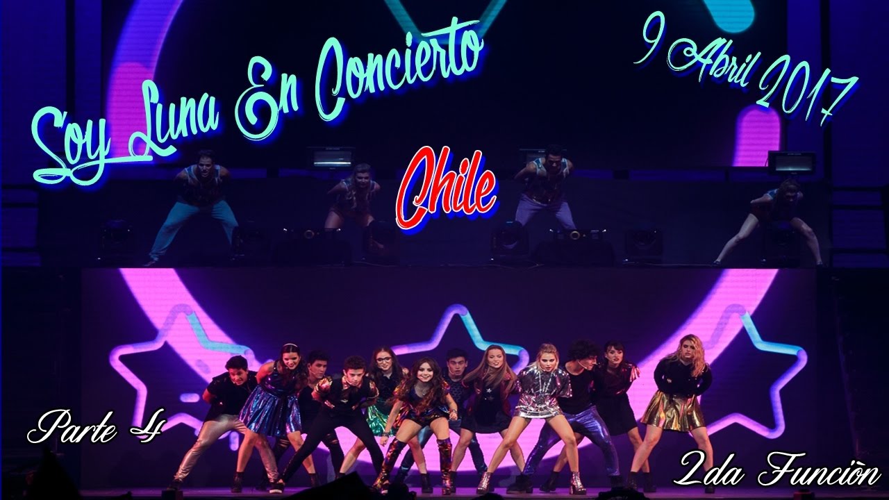 Soy Luna en Concierto - Chile (9-Abril-2017) Cuarta Parte