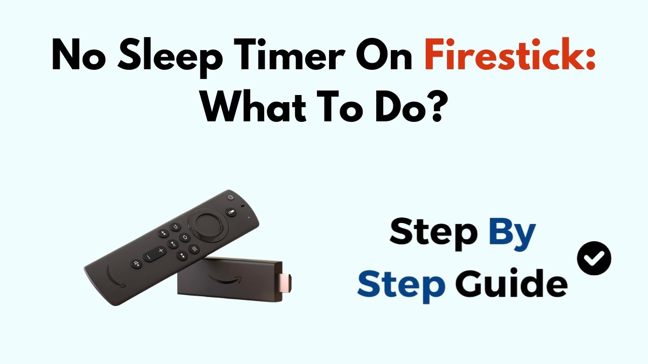 No Sleep Timer On Firestick: What To Do?