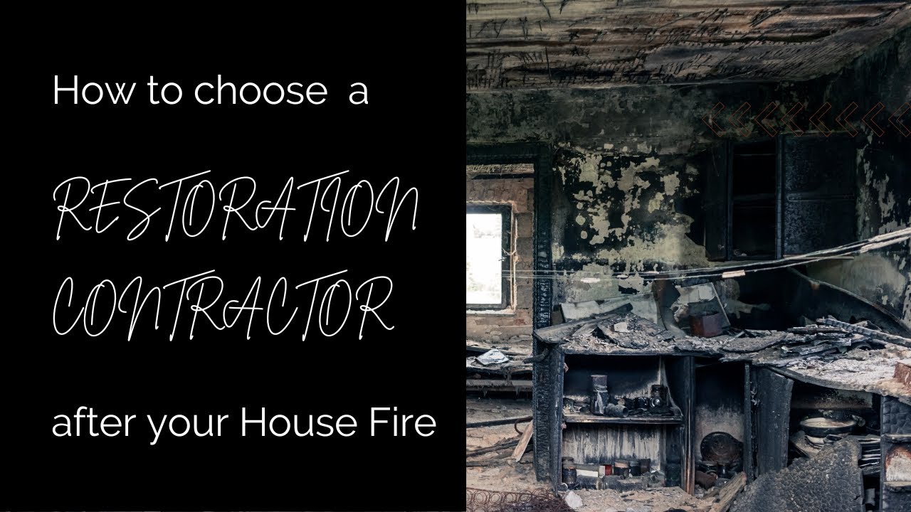 How to Choose A Restoration Contractor After Your House Fire