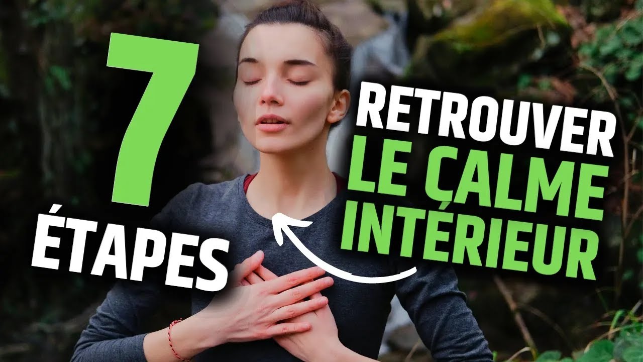 Comment Retrouver le Calme Int&eacute;rieur en 7 &Eacute;tapes