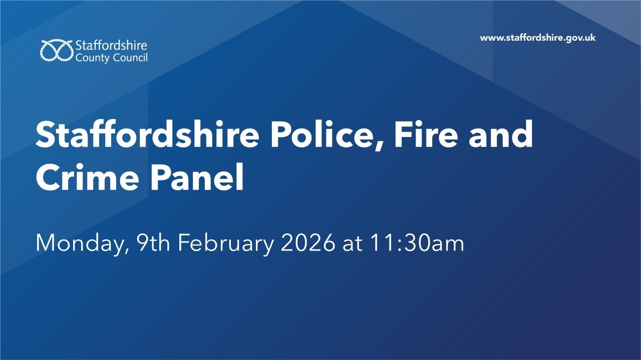 Staffordshire Police, Fire and Crime Panel. Monday, 9th February 2026 at 11:30am