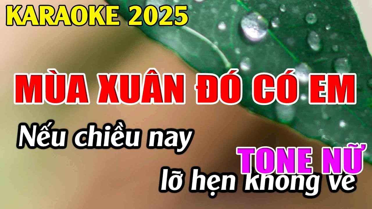 Mùa Xuân Đó Có Em Karaoke Tone Nữ Karaoke Tuyệt Phẩm - Beat Mới