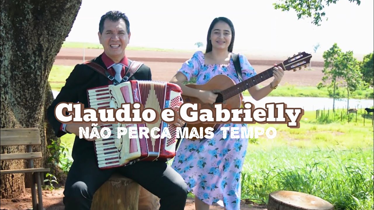 Não Perca Mais Tempo - Claudio e Gabrielly (Clipe Oficial )