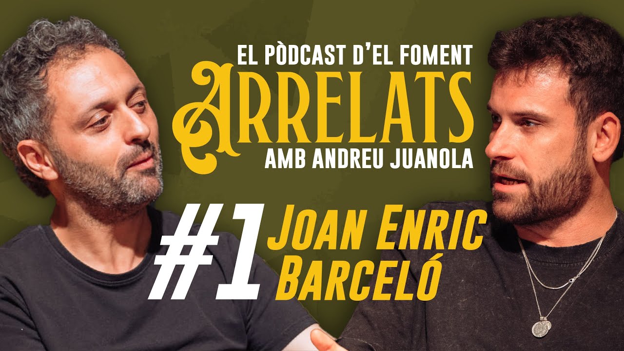 ARRELATS #1 - JOAN ENRIC BARCELÓ (Els Amics de les Arts) - El pòdcast d'El Foment amb Andreu Juanola