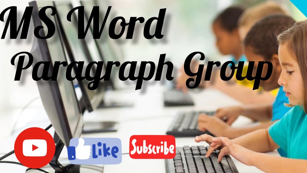 Paragraph Group in Home Tab, MS Word.