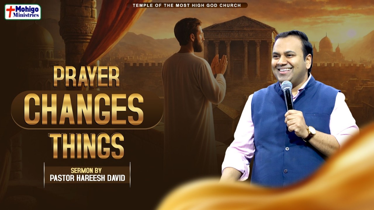 PRAYER CHANGES THINGS | प्रार्थना चीजों को बदल सकती हैं | SERMON BY PASTOR HAREESH DAVID
