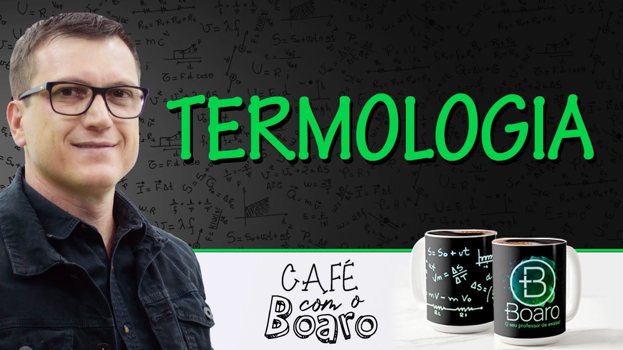 TERMOLOGIA - EXERCÍCIOS PARA REVISÃO DE FÍSICA - Café com o Professor Boaro.