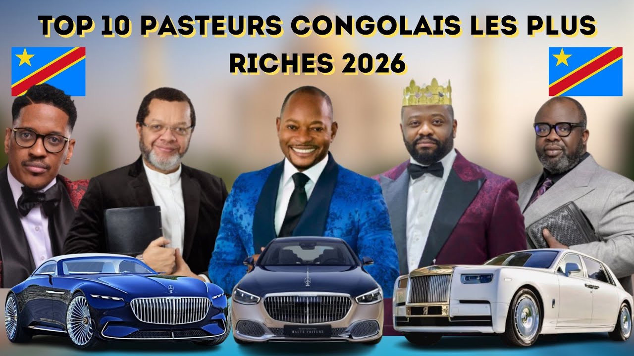 💰 TOP 10 DES PASTEURS LES PLUS RICHES DE LA RDC EN 2026| FORTUNE, &Eacute;GLISES ET INFLUENCE ⛪
