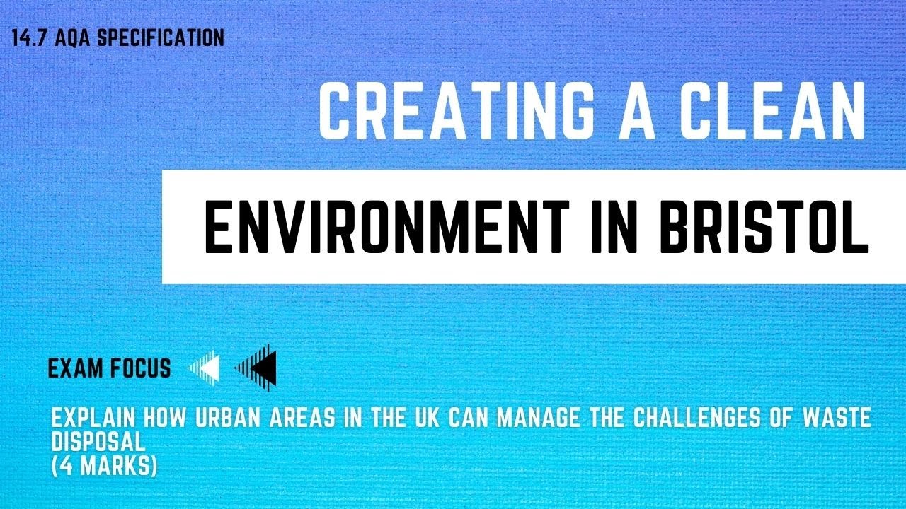 CREATING A CLEAN ENVIRONMENT IN BRISTOL | GCSE Geography Revision | 100 Exam Countdown 14.7