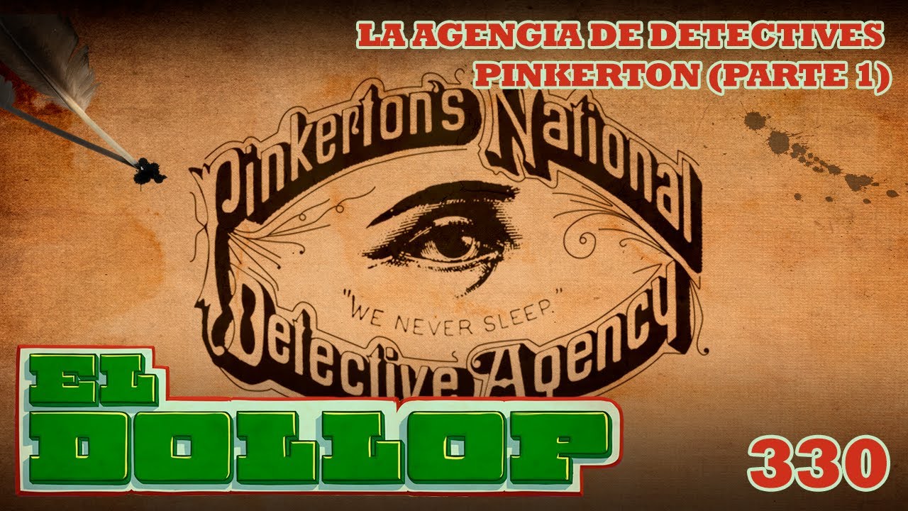 E330: La Agencia de Detectives Pinkerton (Parte 1)