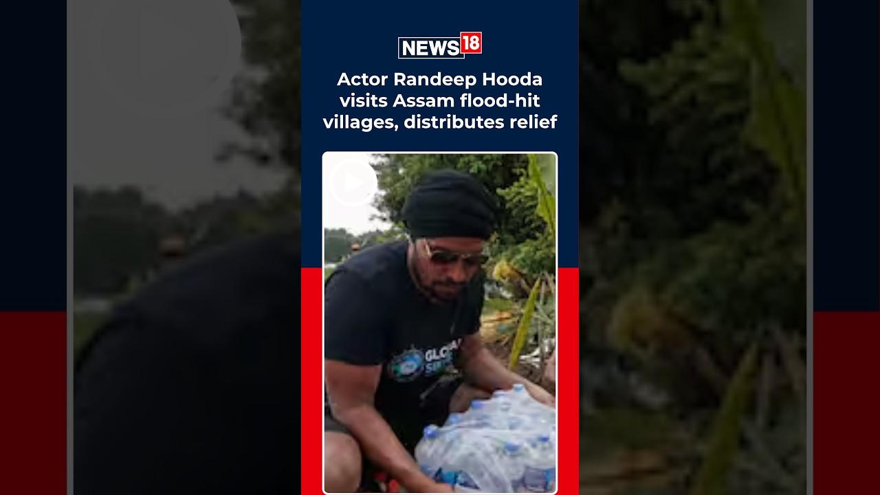 Randeep Hooda Visits Assam Flood-Hit Sivasagar | Appeals for Relief as Crisis Deepens | N18S