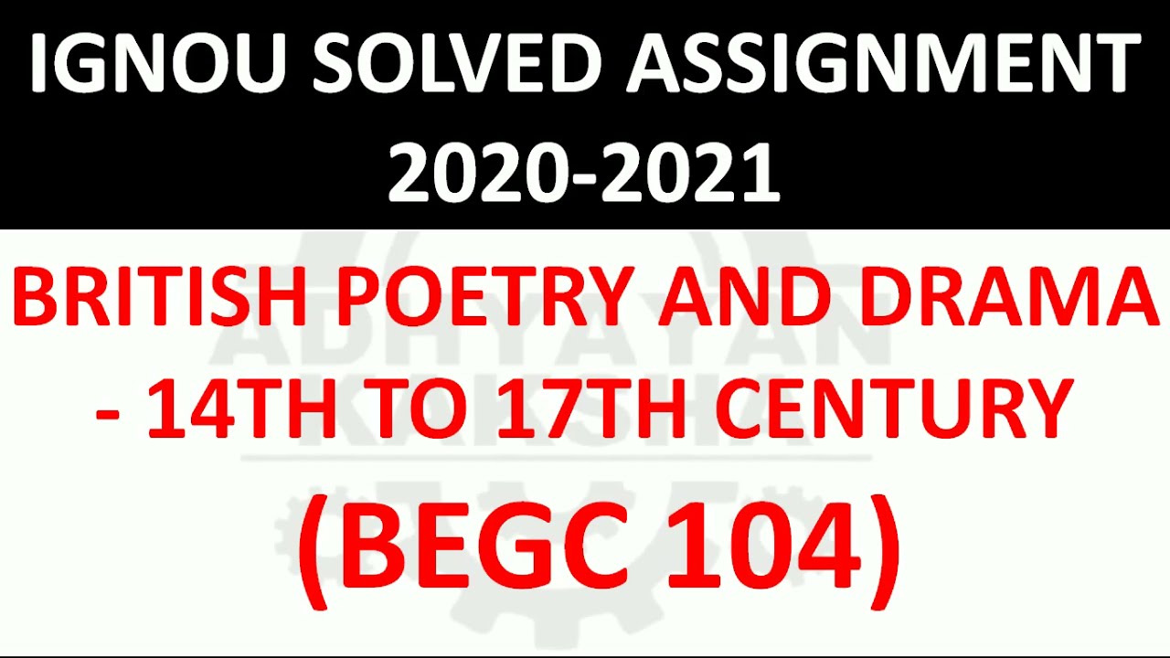 BEGC 104 - BRITISH POETRY AND DRAMA - 14TH TO 17TH CENTURY - IGNOU SOLVED ASSIGNMENT 2020-2021