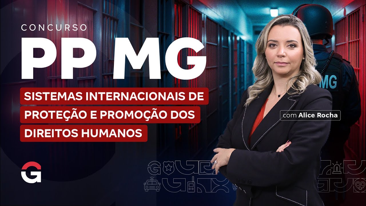 Concurso Polícia Penal MG: Sistemas Internacionais de Proteção e Promoção dos Direitos Humanos
