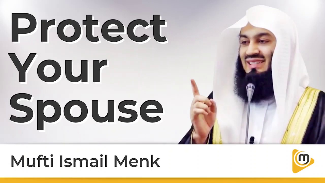 Protect your spouse - Mufti Menk