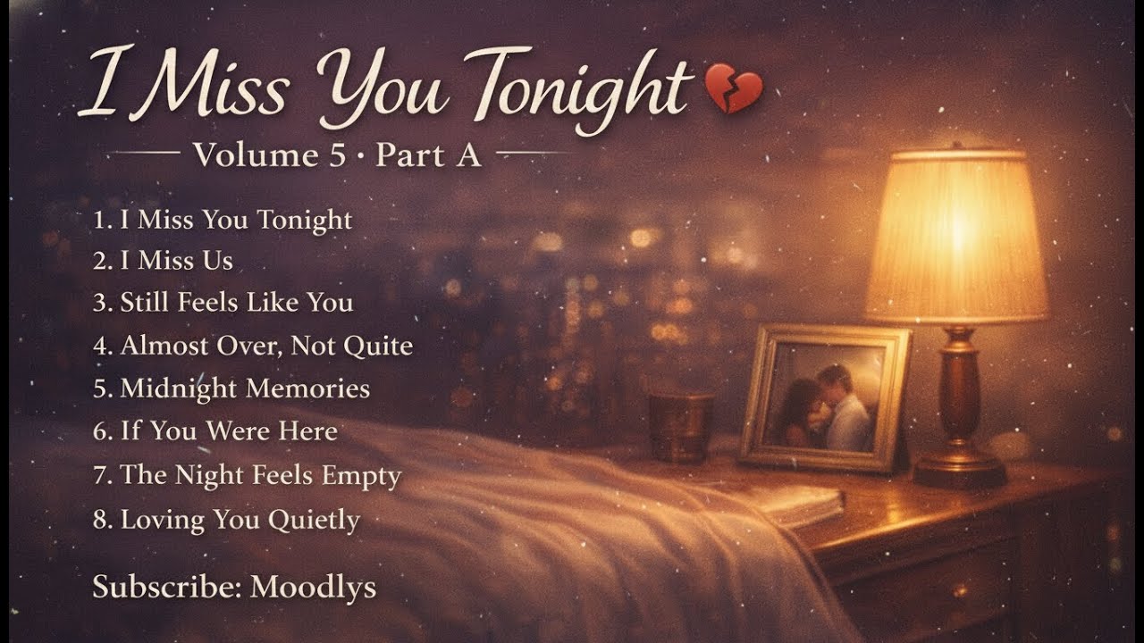 I Miss You Tonight 💔 Sad Love Songs for listening Midnight | Volume 5 · Part A | Moodlys