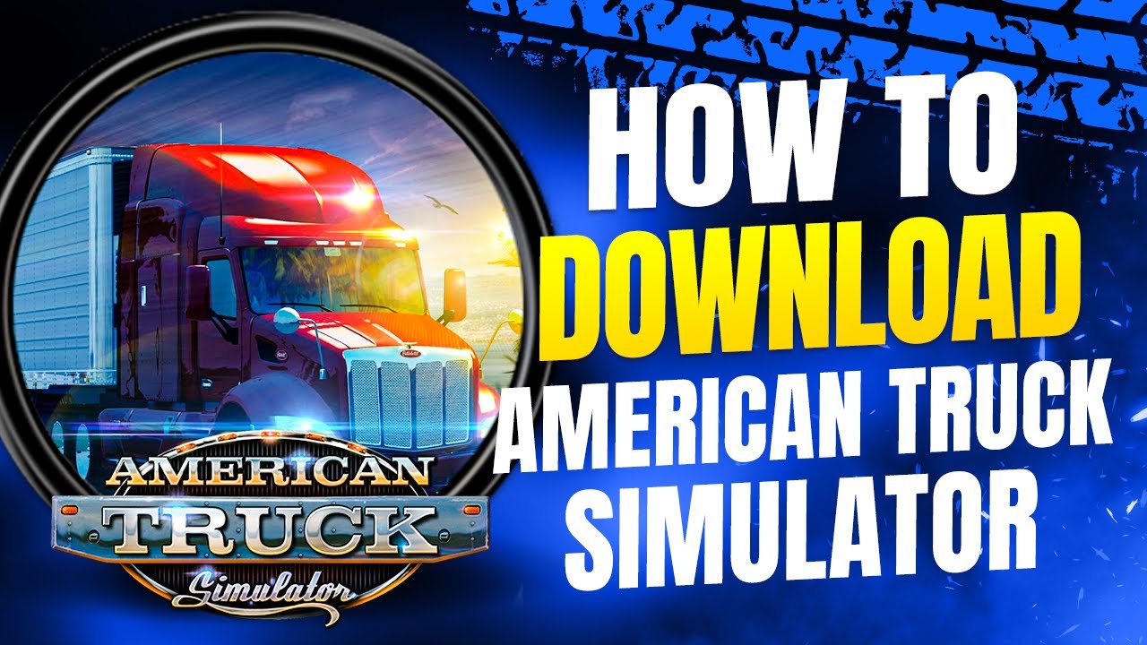 How To Download American Truck Simulator on PC
